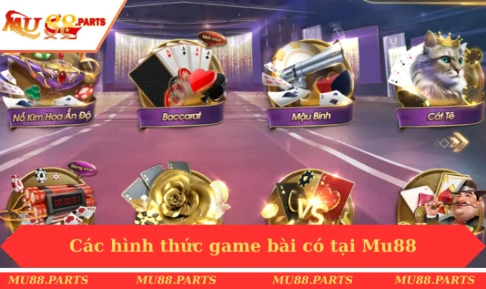 Game bài MU88 2 Các hình thức game bài có tại Mu88
