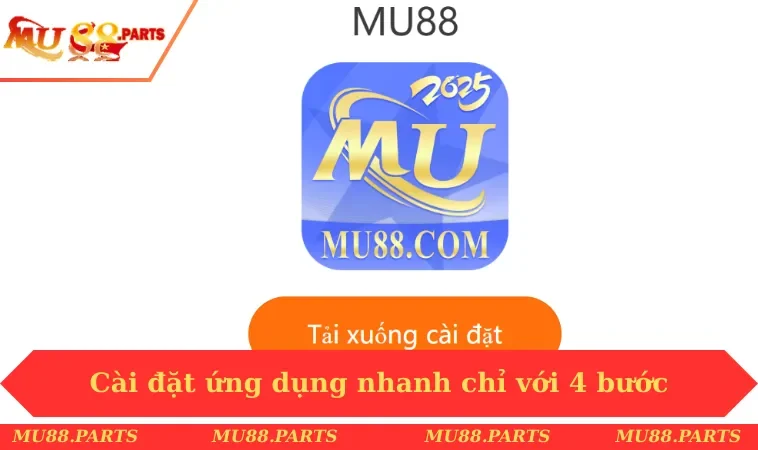 Tải app MU88 2 Cài đặt ứng dụng nhanh chỉ với 4 bước