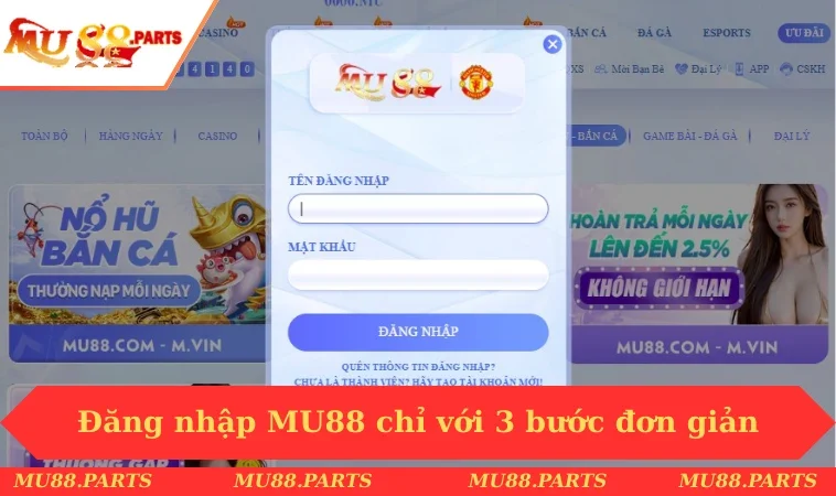 Đăng nhập MU88 chỉ với 3 bước đơn giản