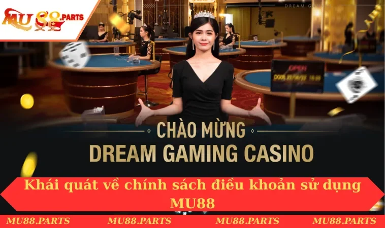 Khái quát về chính sách điều khoản sử dụng MU88