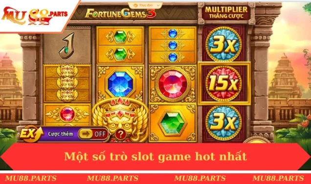 Một số trò slot game hot nhất