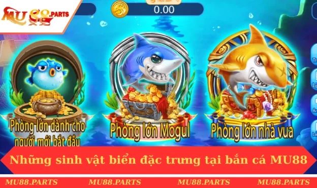 Những sinh vật biển đặc trưng tại bắn cá MU88