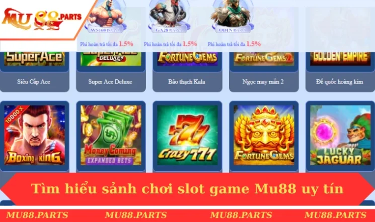 Tìm hiểu sảnh chơi slot game Mu88 uy tín