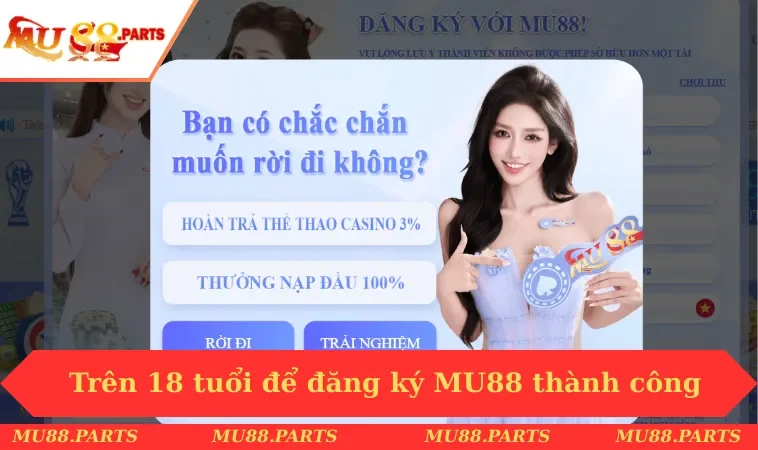 Đăng ký MU88 1 Trên 18 tuổi để đăng ký MU88 thành công