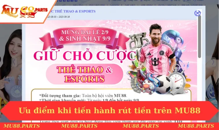 Ưu điểm khi tiến hành rút tiền trên MU88